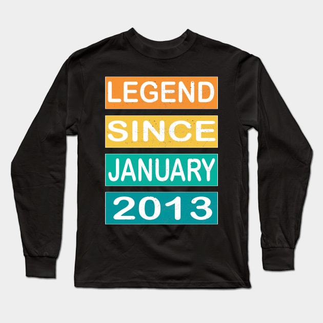 LEGEND SINCE JANUARY 2013 Long Sleeve T-Shirt by Hunter_c4 "Click here to uncover more designs"